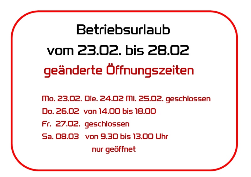Betriebsurlaub 23.02.bis 28.02.2026